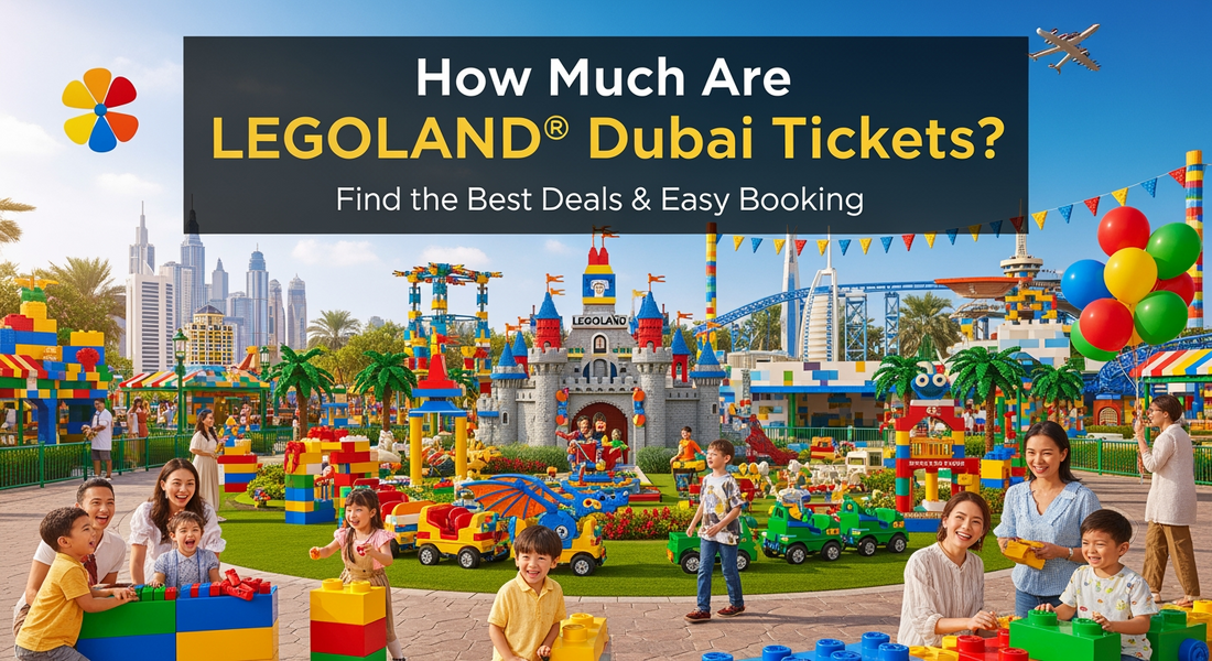How Much Are LEGOLAND® Dubai Tickets? Find the Best Deals and Easy Booking