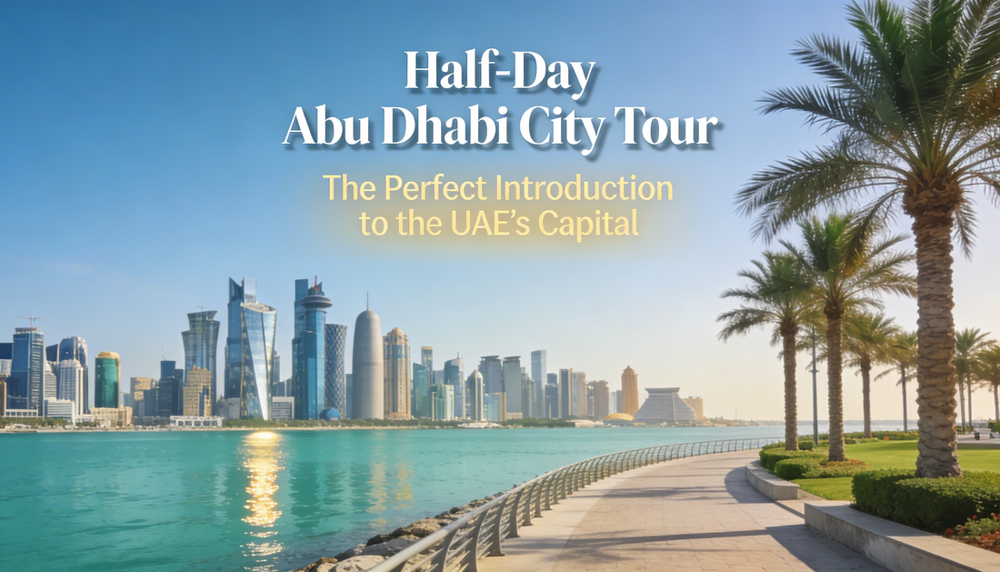 Half-Day Abu Dhabi City Tour: The Perfect Introduction to the UAE’s Capital